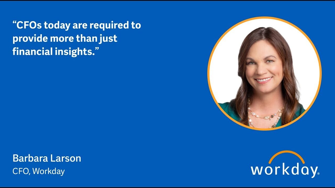 Workday CFO Barbara Larson quote: CFOs today are required to provide more than just financial insights